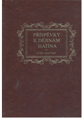 Příspěvky k dějinám Hatína  (odkaz v elektronickém katalogu)