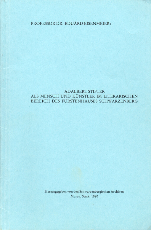 Adalbert Stifter als Mensch und Künstler im Literarischen Bereich des Fürstenhauses Schwarzenberg