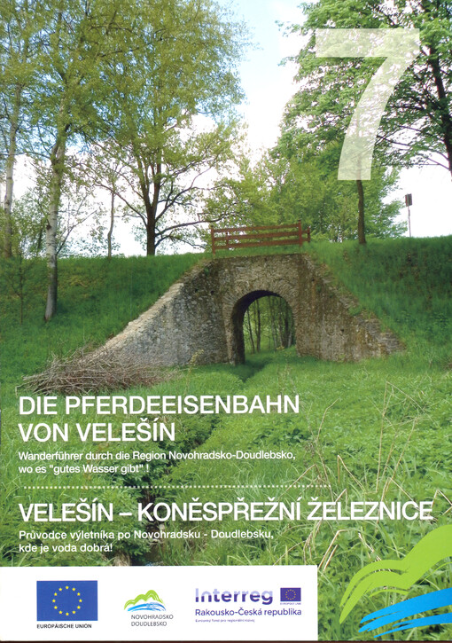 Die Pferdeeisenbahn von Velešín = Velešín - koněspřežní železnice