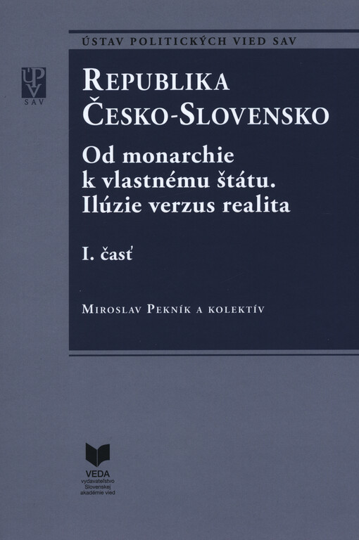 Republika Česko-Slovensko : od monarchie k vlastnému štátu, Ilúzie verzus realita
