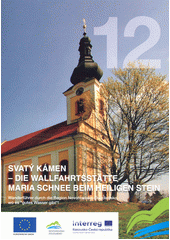 Svatý Kámen - Die Wallfartsstätte Maria Schnee bein Heiligen Stein  (odkaz v elektronickém katalogu)