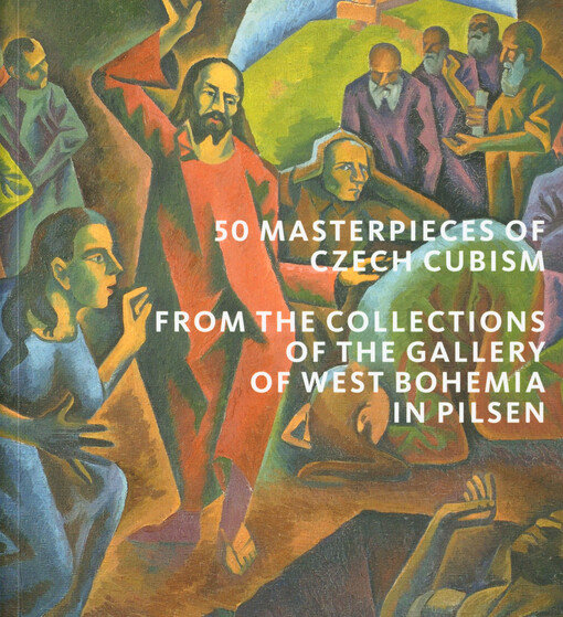 50 masterpieces of Czech cubism : from the collections of the Gallery of West Bohemia in Pilsen