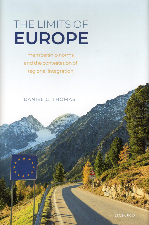 The limits of Europe : membership norms and the contestation of regional integration