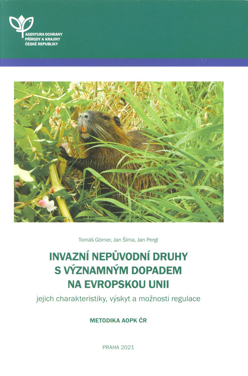 Invazní nepůvodní druhy s významným dopadem na Evropskou unii : jejich charakteristiky, výskyt a možnosti regulace : metodika AOPK ČR