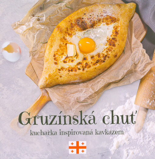 Gruzínská chuť : kuchařka inspirovaná Kavkazem