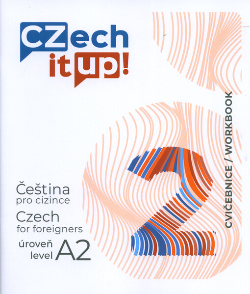 Czech it up! 2 : čeština pro cizince : úroveň A2 = Czech for foreigners : level A2