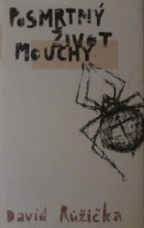 Posmrtný život mouchy : (básně a jiné kabarety)