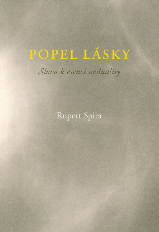 Popel lásky : slova k esenci neduality = The ashes of love : saying on the essence of non-duality