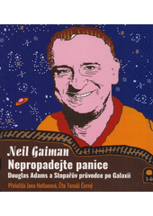 Nepropadejte panice : Douglas Adams a Stopařův průvodce po Galaxii (odkaz v elektronickém katalogu)