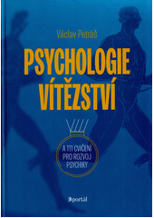 Psychologie vítězství : a 111 cvičení pro rozvoj psychiky  (odkaz v elektronickém katalogu)