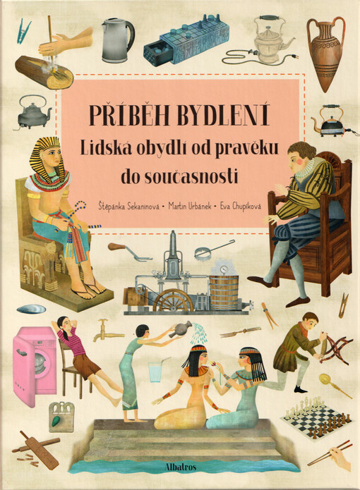 Příběh bydlení : lidská obydlí od pravěku do současnosti