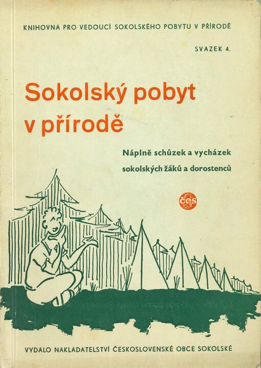 Sokolský pobyt v přírodě : náplně schůzek a vycházek sokolských žáků a dorostenců