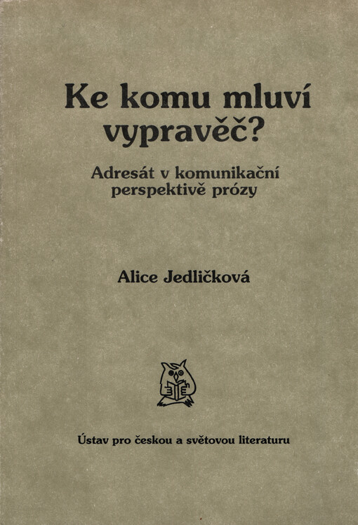 Ke komu mluví vypravěč? : adresát v komunikační perspektivě prózy