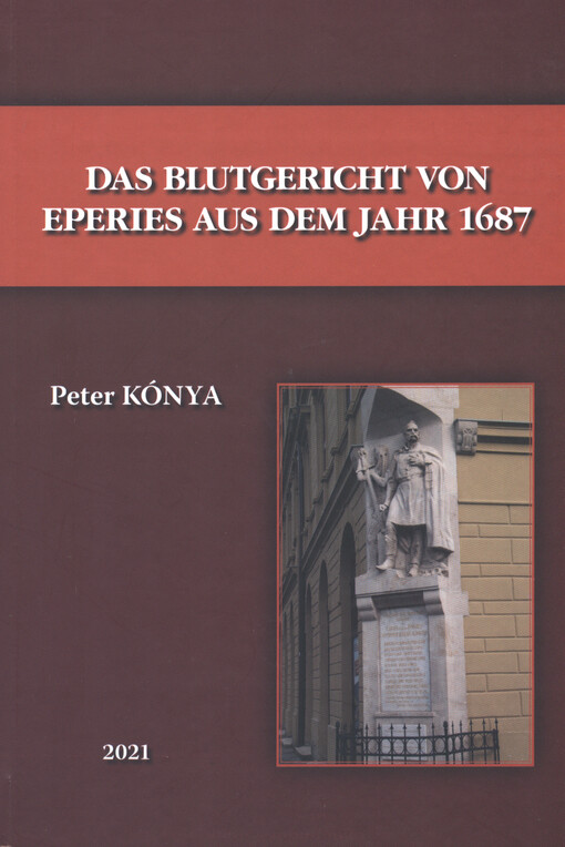 Das Blutgericht von Eperies aus dem Jahr 1687