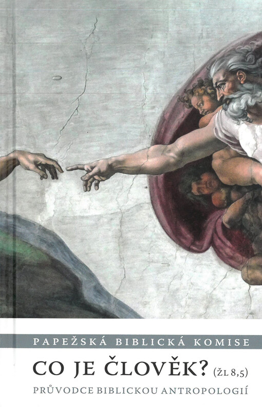 Co je člověk? (Žl 8,5) : průvodce biblickou antropologií