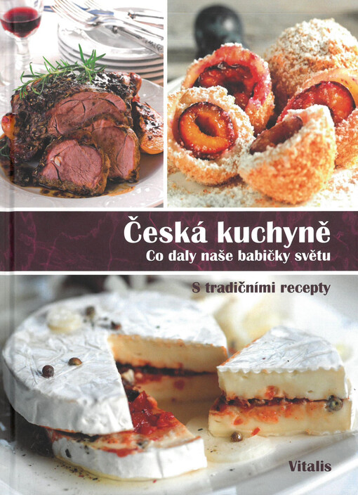 Česká kuchyně : co daly naše babičky světu