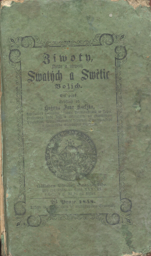 Žiwoty, skutky a utrpenj Swatých a Swětic Božjch. Djl pátý