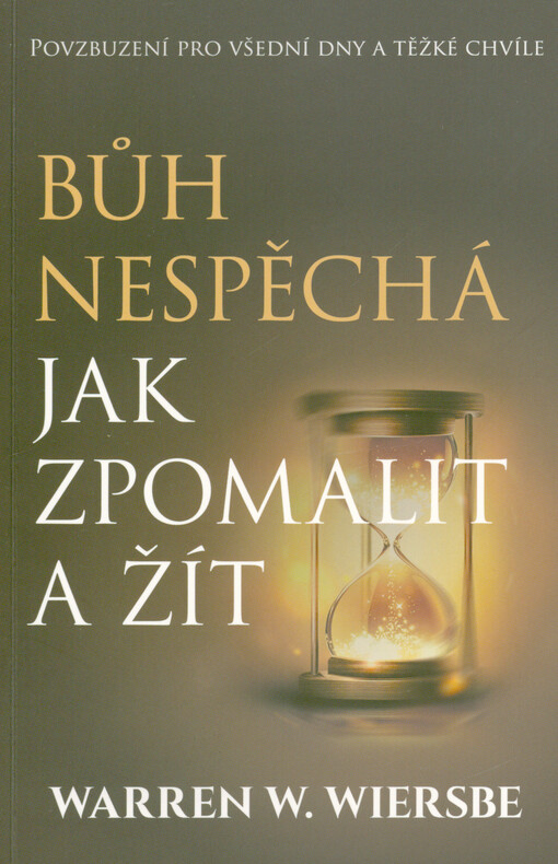 Bůh nespěchá : jak zpomalit a žít : povzbuzení pro všední dny a těžké chvíle