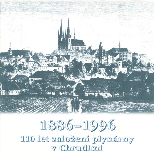 1886-1996 : 110 let založení plynárny v Chrudimi