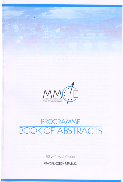 Magnetic Moments in Central Europe 2019 : Feb 27th-Mar 3rd 2019 - Prague, Czech Republic : programme : book of abstracts