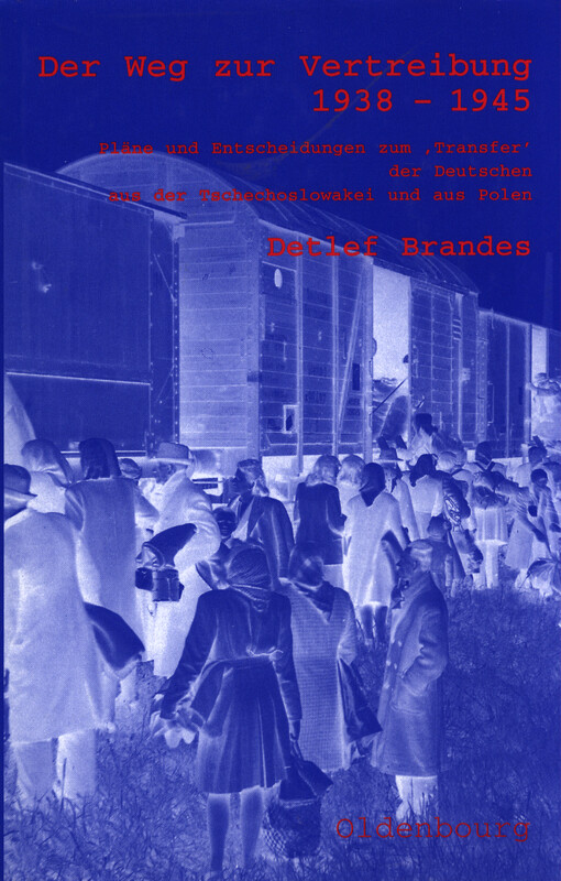 Der Weg zur Vertreibung 1938-1945 : Pläne und Entscheidungen zum 