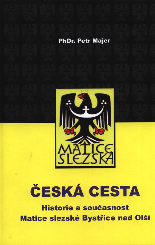 Česká cesta : historie a současnost Matice slezské Bystřice nad Olší