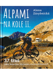Alpami na kole II. : 37 tras - Itálie, Rakousko, Švýcarsko, Francie a Německo  (odkaz v elektronickém katalogu)