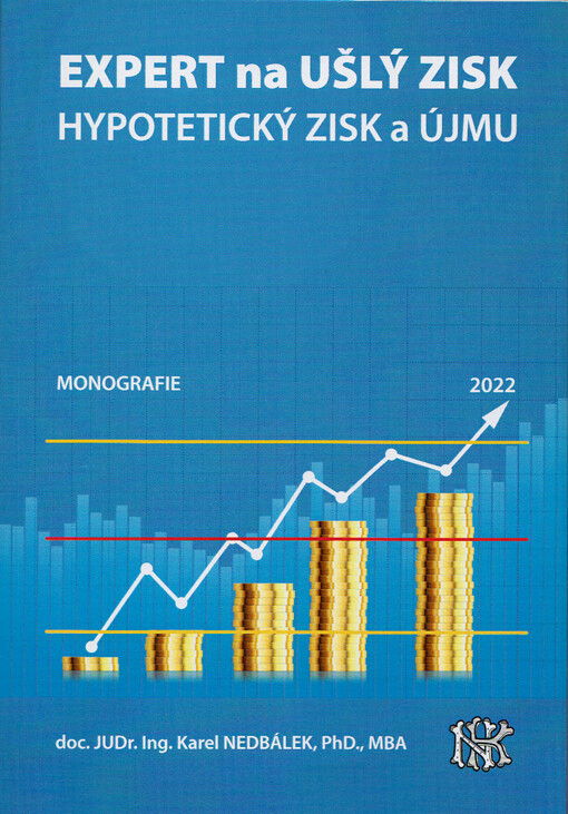 Expert na ušlý zisk, hypotetický zisk a újmu : monografie