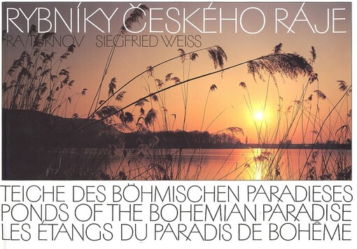 Rybníky Českého ráje = Teiche des Böhmischen Paradieses = Ponds of the Bohemian Paradise = Les étangs du Paradis de Bohême
