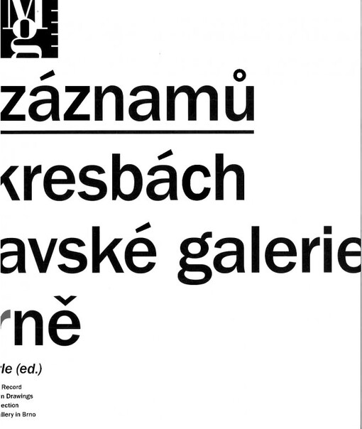 Možnosti záznamů: sto let v kresbách ze sbírky Moravské galerie v Brně = [Drawn for the record : a hundred years in drawings from the collection of the Moravian Gallery in Brno]