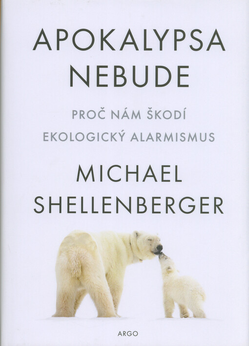 Apokalypsa nebude : proč nám škodí ekologický alarmismus