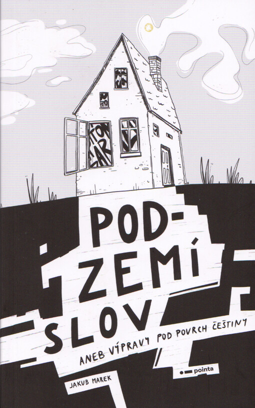 Podzemí slov, aneb, Výpravy pod povrch češtiny