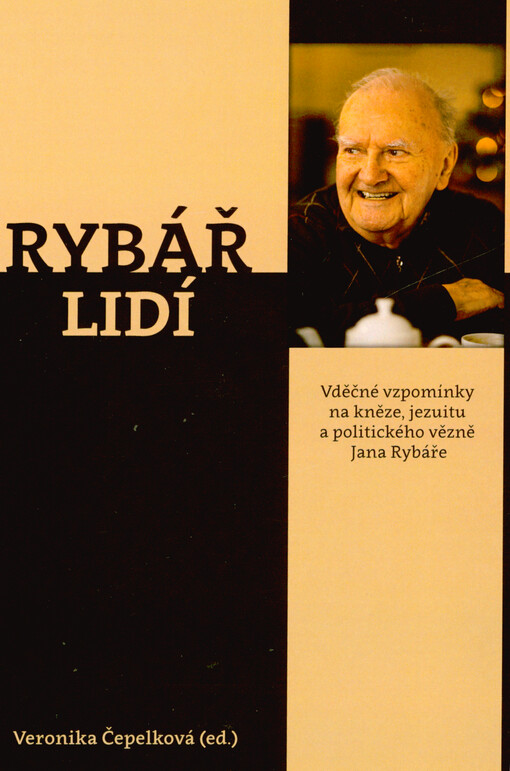 Rybář lidí : vděčné vzpomínky na kněze, jezuitu a politického vězně Jana Rybáře