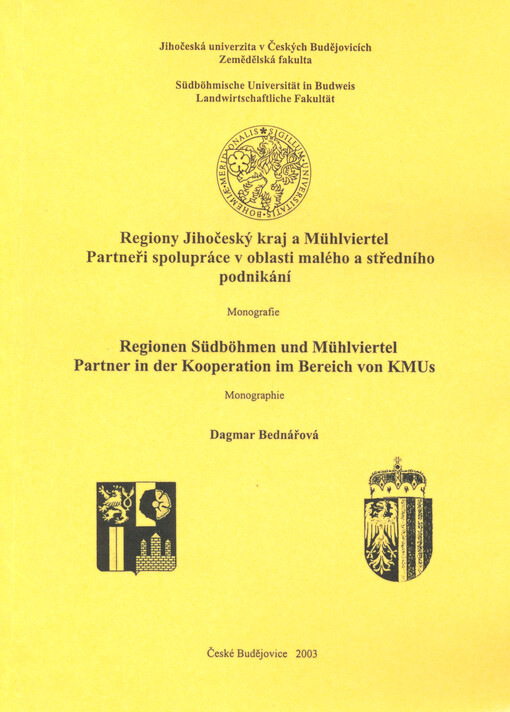 Regiony Jihočeský kraj a Mühlviertel =: Regionen Südböhmen und Mühlviertel : partneři spolupráce v oblasti malého a středního : monografie