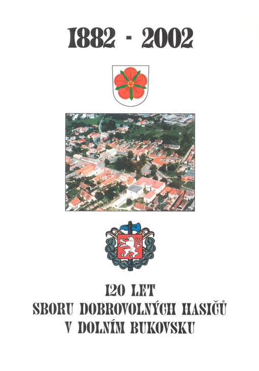 120 let Sboru dobrovolných hasičů v Dolním Bukovsku :1882-2002