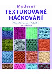 Moderní texturované háčkování : plastické vzory pro každého  (odkaz v elektronickém katalogu)
