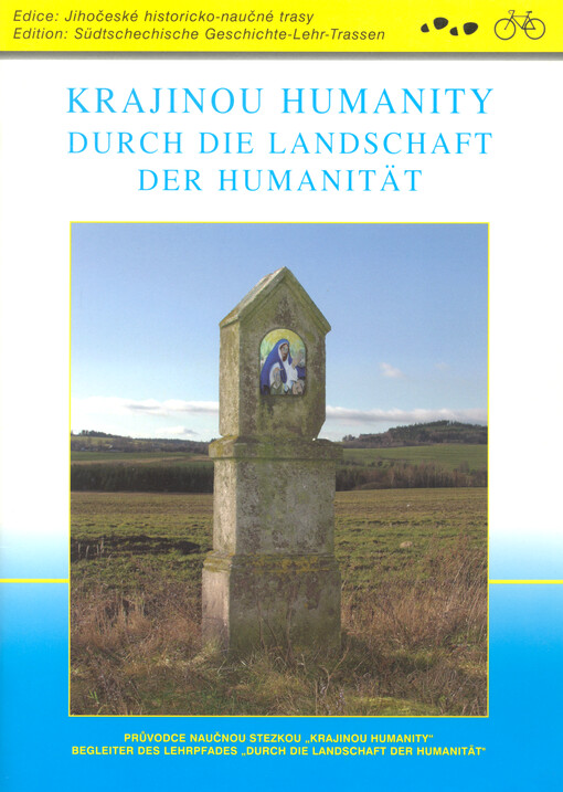 Krajinou humanity : průvodce naučnou stezkou ... = Durch die Landschaft der Humanität : Begleiter des Lehrpfades ...