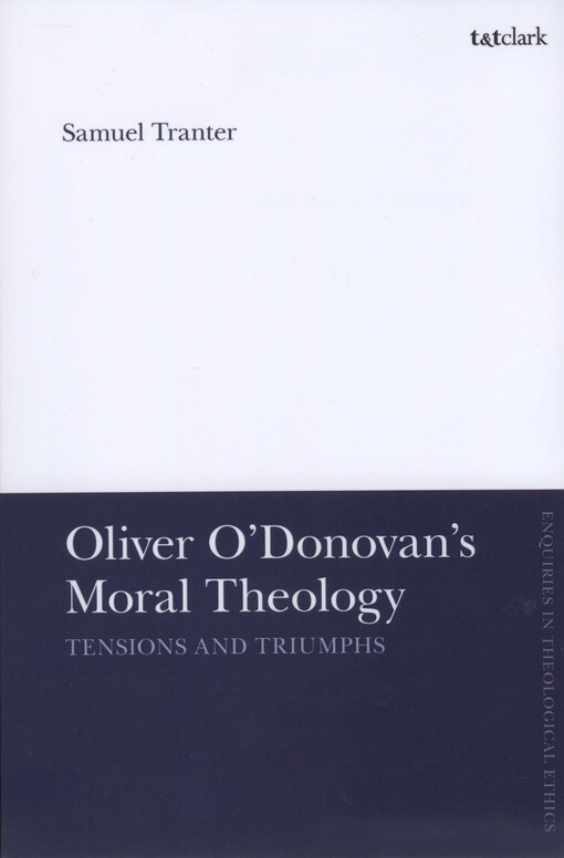 Oliver O'Donovan's moral theology : tensions and triumphs