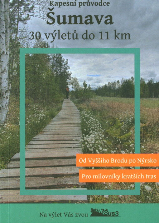 Šumava : 30 výletů do 11 km : pro milovníky kratších tras a rodiny s dětmi
