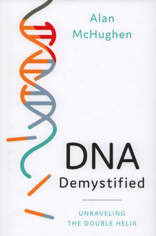 DNA demystified : unraveling the double helix
