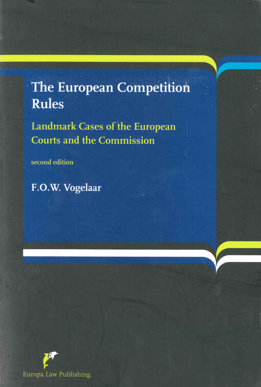 The European competition rules : landmark cases of the European and the commission