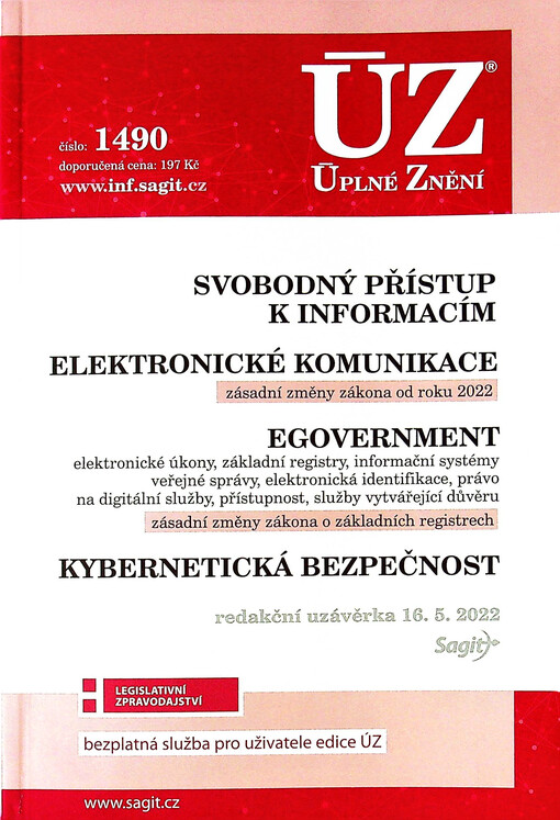 Svobodný přístup k informacím : Elektronické komunikace : zásadní změny zákona od roku 2022 ; eGovernment : elektronické úkony, základní registry, informační systémy veřejné správy, elektronická identifikace, právo na digitální služby, přístupnost, služby vytvářející důvěru : zásadní změny zákona o základních registrech ; Kybernetická bezpečnost : redakční uzávěrka 16.5.2022