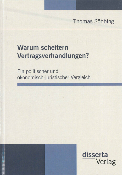 Warum scheitern Vertragsverhandlungen? : ein politischer und ökonomisch-juristischer Vergleich
