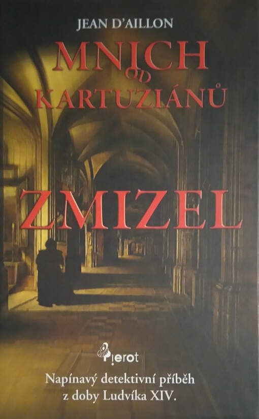 Zmizel mnich od kartuziánů : [napínavý detektivní příběh z doby Ludvíka XIV.]
