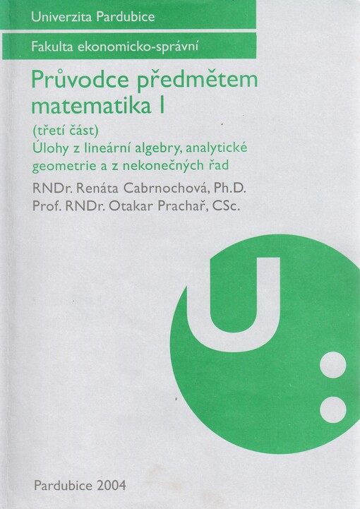 Průvodce předmětem matematika I, (Třetí část), Úlohy z lineární algebry, analytické geometrie a z nekonečných řad