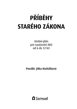 Příběhy Starého zákona : učební plán pro vyučování dětí od 6 do 12 let