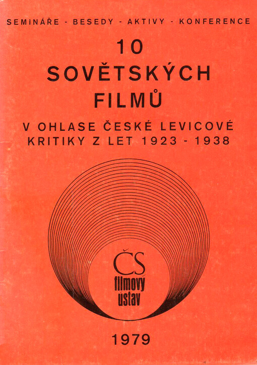 10 sovětských filmů v ohlase české levicové kritiky z let 1923-1938: (materiál pro semináře k 60. výročí sovětské kinematografie)