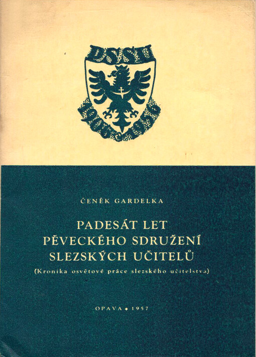 Padesát let Pěveckého sdružení slezských učitelů : (Kronika osvětové práce slezského učitelstva)