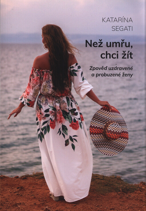 Než umřu, chci žít : zpověď uzdravené a probuzené ženy