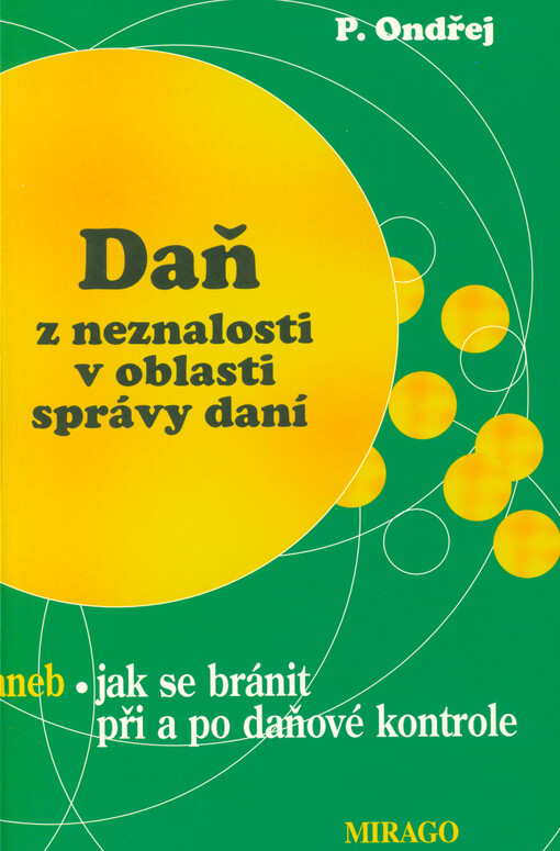 Daň z neznalosti u správy daní, aneb, Jak se bránit při a po daňové kontrole